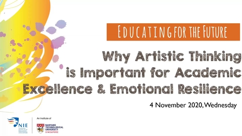 Thumbnail for entry Educating for the Future: Why Artistic Thinking is Important for Academic Excellence and Emotional Resilience?