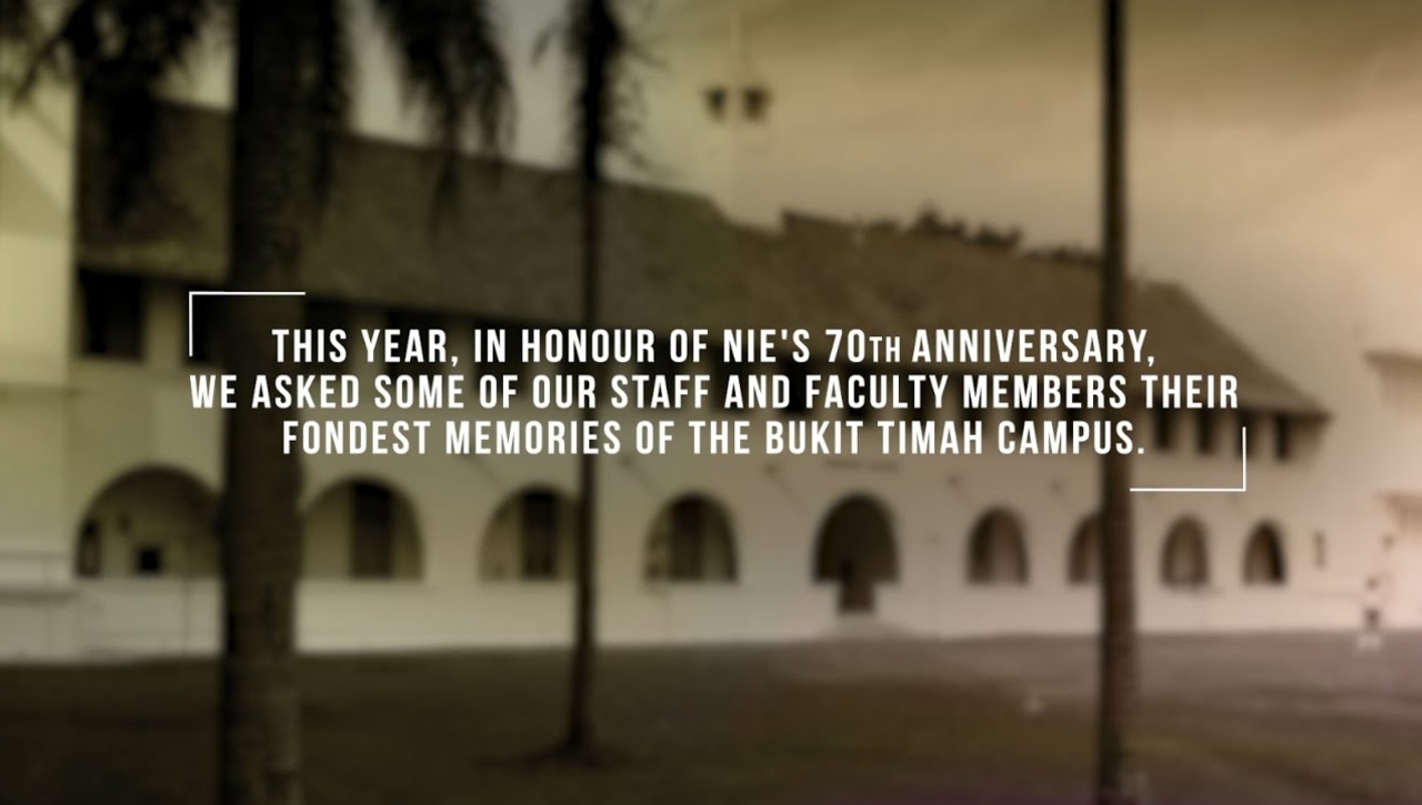 National Institute of Education (NIE): Reminisce Fond Memories | NIE 70th Anniversary Special
